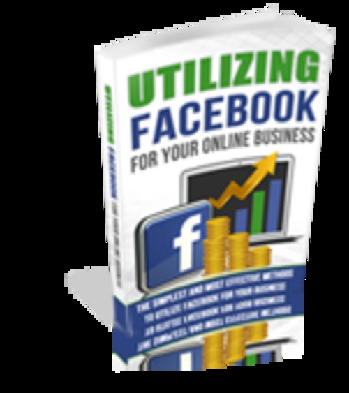 Product picture UTILIZING FACEBOOK FOR YOUR ONLINE BUSINESS